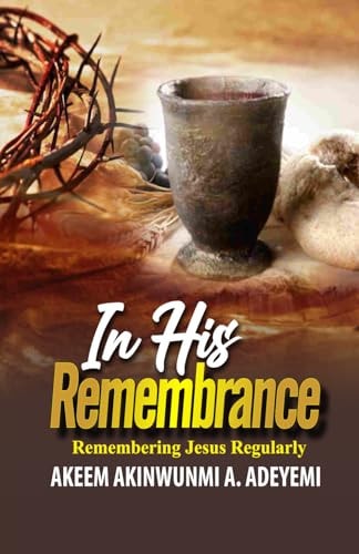 In HIs Remembrance Remembering Jesus Regularly