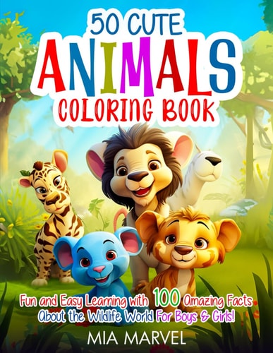 50 Cute Animals Coloring Book Fun and Easy Learning with 100 Amazing Facts About the Wildlife World For Boys & Girls!