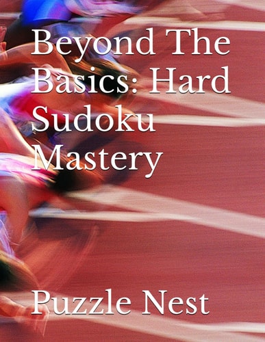 Beyond The Basics Hard Sudoku Mastery