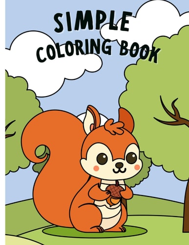 Simple Coloring Book Bold and Easy Coloring Book. Large Print Designs for Adults, Seniors, Teens and Kids. Featuring Animals, Nature, Flowers, Food, Country Scenes and More.