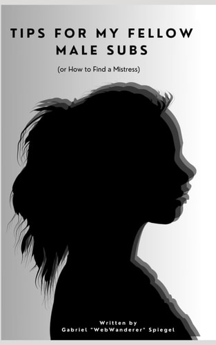 Tips for My Fellow Male Subs (or How to Find a Mistress)
