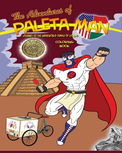 The Adventures Of Paleta Man Journey To The Underworld Temple of Lyobaa Coloring Book