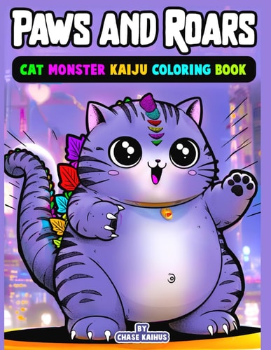 Paws and Roars Cat Monster Kaiju Coloring Book: Roar Into Relaxation with Paws Cat Fun: Dive Into a World of Colossal Cat Monsters with Our Meticulously Designed Coloring Book! Perfect for Adults Seeking Relaxation!
