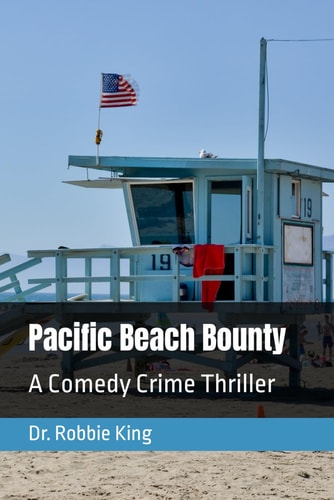Pacific Beach Bounty A Comedy Crime Thriller