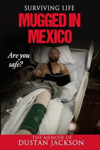 Surviving Life Mugged In Mexico