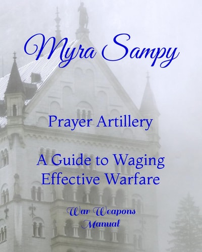 Prayer Artillery A Guide to Waging Effective Warfare War Weapons