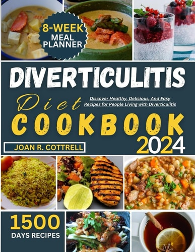 Diverticulitis Diet Cookbook Discover Healthy, Delicious, And Easy Recipes for People Living with Diverticulitis