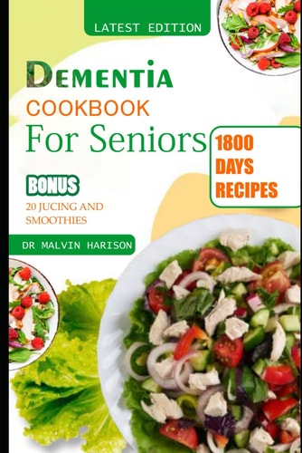 Dementia Cookbook for Seniors Healthy and Delicious Recipes to Regain Memory Loss and Boost Your Brain Function