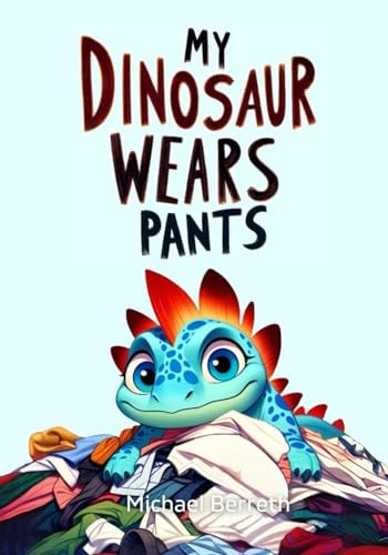 My Dinosaur Wears Pants