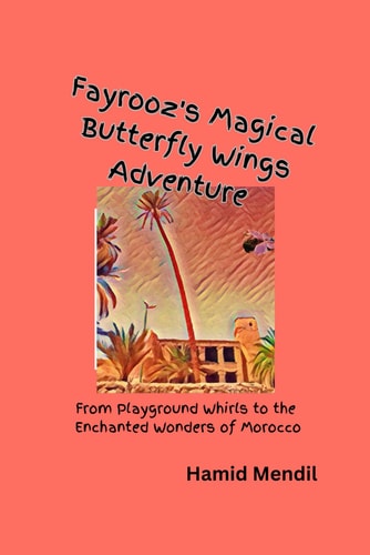 Fayrooz's Magical Butterfly Wings Adventure From Playground Whirls to the Enchanted Wonders of Morocco