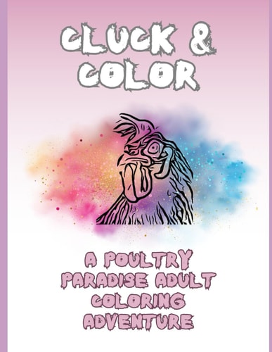Cluck & Color A Poultry Paradise Adult Coloring Adventure