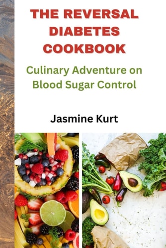 The Reversal Diabetes Cookbook Culinary Adventure on Blood Sugar Control