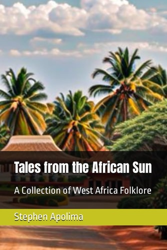 Tales from the African Sun A Collection of West Africa Folklore