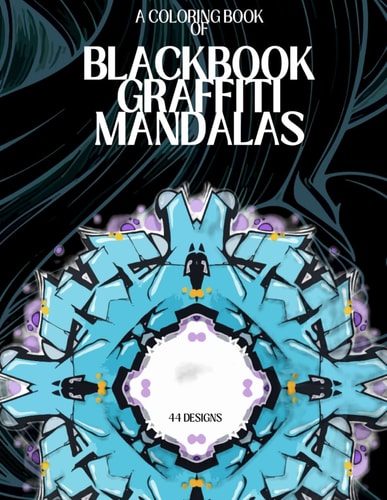 A Coloring Book of Blackbook Graffiti Mandalas