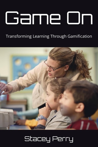 Game On Transforming Learning Through Gamification