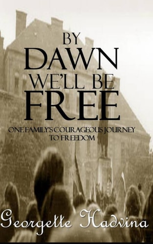 By Dawn We'll Be Free One Family's Courageous Journey to Freedom