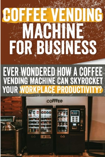 Coffee Vending Machine for Business Ever Wondered How a Coffee Vending Machine Can Skyrocket Your Workplace Productivity?: Say Goodbye to Hassles and Hello to Success: Coffee Vending Machines Lead the Way!