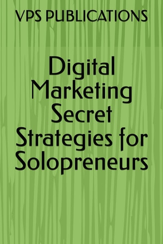 Digital Marketing Secret Strategies for Solopreneurs