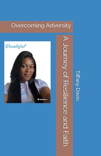 A Journey of Resilience and Faith Overcoming Adversity