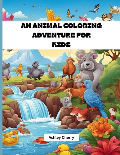 An Animal Coloring Adventure For Kids Roar with Lions, Prowl with Tigers, Soar with Eagles, Dive with Dolphins, Frolic with Monkeys, and More! Color for Fun and Unleash Your Artistic Experience