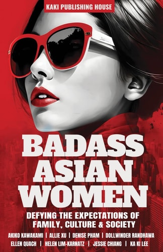 Badass Asian Women Defying the Expectations of Family, Culture and Society
