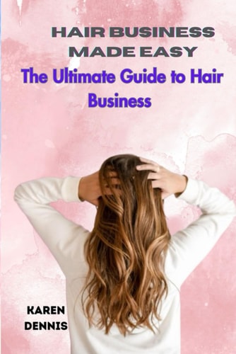 Hair Business Made Easy A Guide to Successful Hair Business