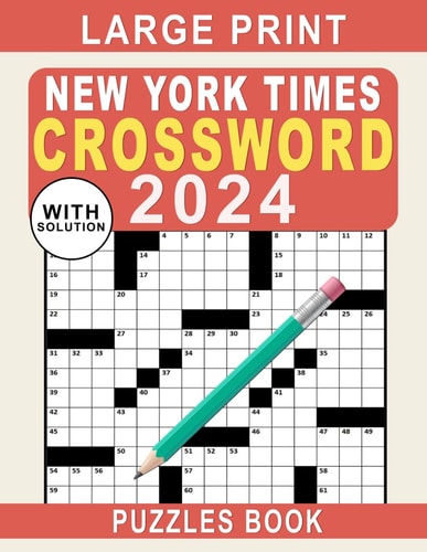 Large Print New York Times Crossword Puzzles Book 2024 Crossword Puzzle Book for Adults, Seniors, Men And Women With Full Solutions