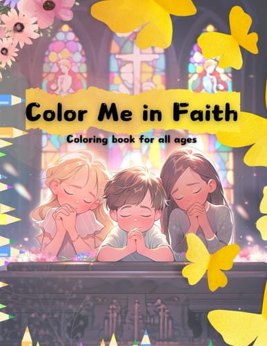 Color Me in Faith Coloring Book for All Ages: Coloring Book for All Ages, Easy and Fun