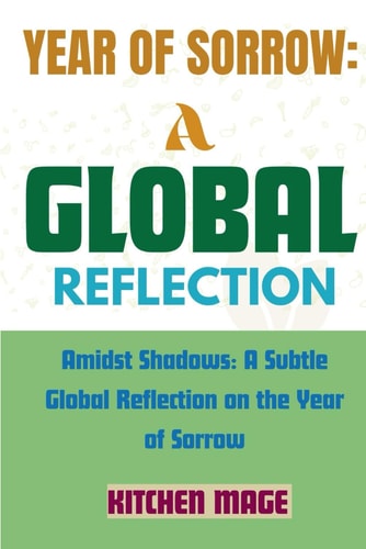 Year of Sorrow A Global Reflection: Amidst Shadows: A Subtle Global Reflection on the Year of Sorrow