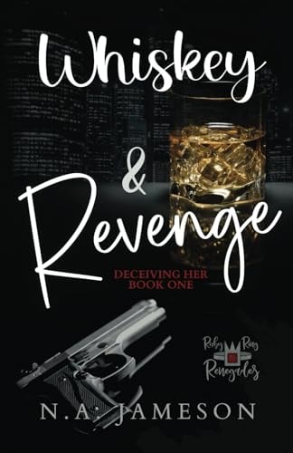 WHISKEY & REVENGE Deceiving Her
