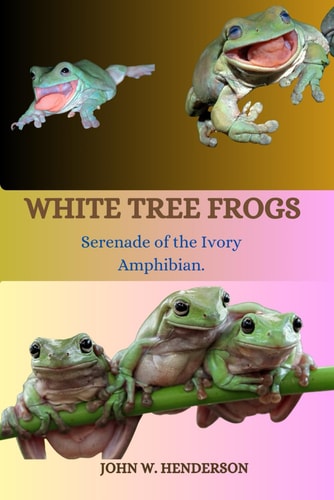 White Tree Frogs Serenade of the Ivory Amphibian
