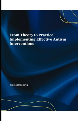 From Theory to Practice Implementing Effective Autism Interventions