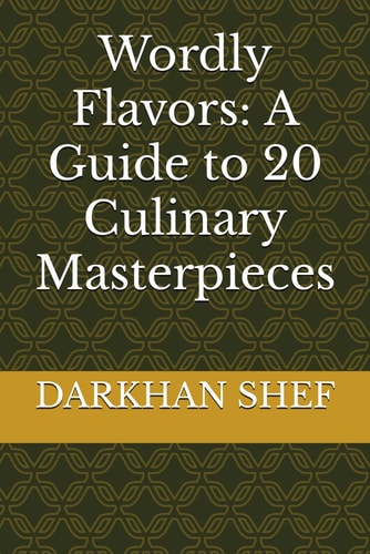 Wordly Flavors A Guide to 20 Culinary Masterpieces