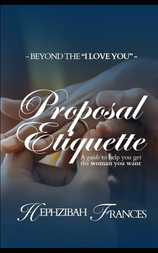 Proposal Etiquette A Guide To Help You Get The Woman You Want