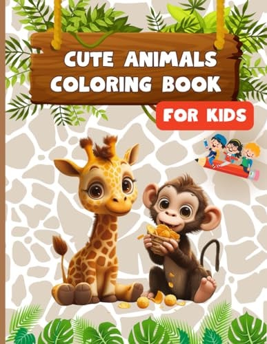 Cute Animals Coloring Book for Kids: Easy And Fun Coloring Pages For Kids, Toddlers, Preschool and Kindergarten