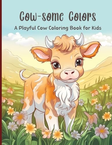 COW - SOME COLORS A Playful Cow Coloring Book For Kids Moo-Sical Meadows: An Enchanting Adventure with Playful Cows for Imaginative Kids