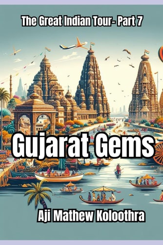 Gujarat Gems "The Great Indian Tour: Part 7"