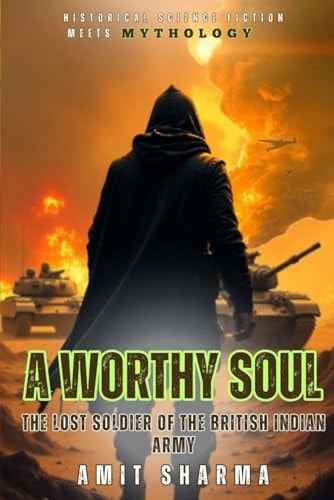 A Worthy Soul The Lost Soldier of the British Indian Army