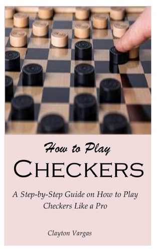 How to Play Checkers A Step-by-Step Guide on How to Play Checkers Like a Pro