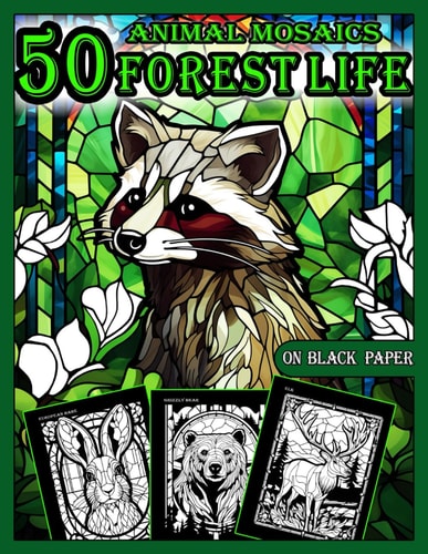 Animal Mosaics Coloring Book 50 Forest Life Designs: Stained Glass Animals for Adults with Dazzling Forest Life for Relaxation and Stress Relief, Anti-Stress Mosaics Black Background