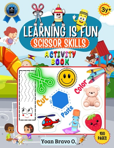 Scissor Skills Preschool Activity Book 100 Pages Cut Lines, Shapes, Animals, Fruits and More Activity Book for Kids 3+ Year Old Learning is Fun Serie