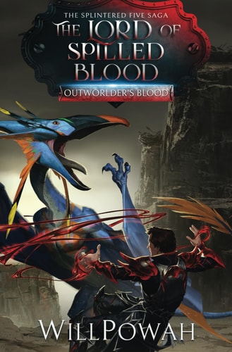 The Lord of Spilled Blood The Splintered Five Saga: A LitRPG Isekai Adventure
