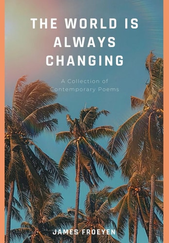 The World is Always Changing A Collection of Contemporary Poems