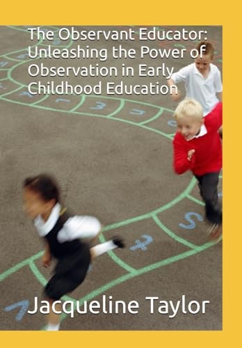 The Observant Educator Unleashing the Power of Observation in Early Childhood Education