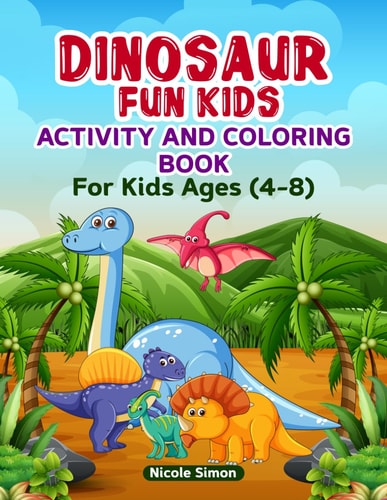Dinosaur Fun Kids Activity and Coloring Book For Kids Ages 4-8