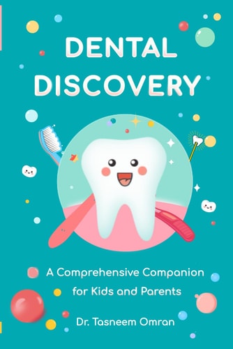 Dental Discovery A Comprehensive Companion for Kids and Parents