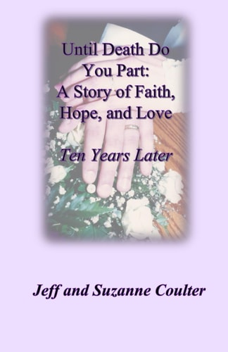Until Death Do You Part A Story of Faith, Hope and Love: 10 Years Later