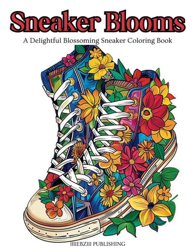 Sneaker Blooms A Delightful Blossoming Sneaker Coloring Book