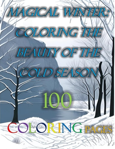 Magical Winter Coloring the Beauty of the Cold Season 100 COLORING PAGES