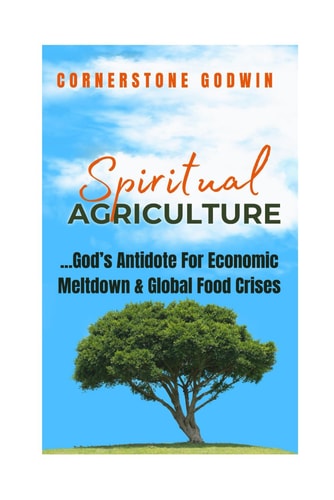 Spiritual Agriculture ...God's Antidote for Economic Meltdown and Global Food Crises